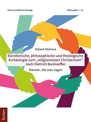 cover image of Künstlerische, philosophische und theologische Archäologie zum "religionslosen Christentum" nach Dietrich Bonhoeffer